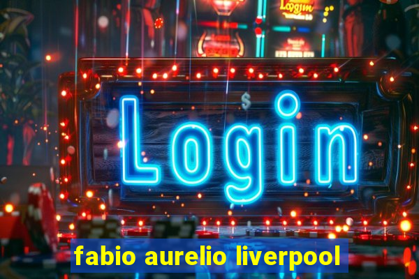 fabio aurelio liverpool